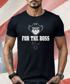 Indianapolis Colts Jim Irsay For The Boss Shirt