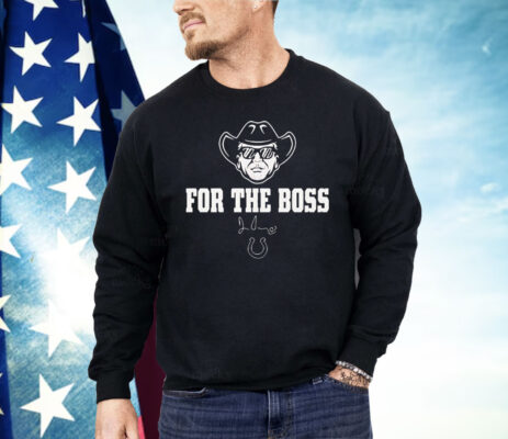 Indianapolis Colts Jim Irsay For The Boss Shirt