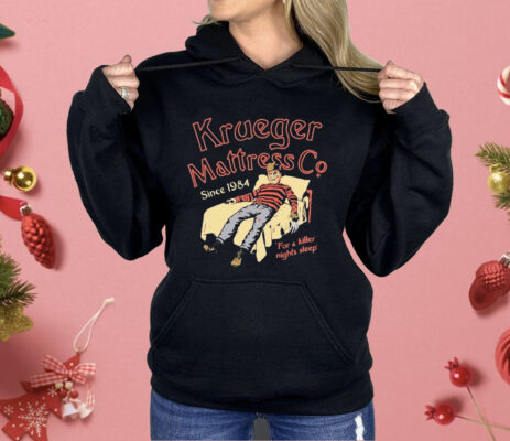 Krueger Mattress Co Since 1984 For A Killer Night’s Sleep Shirt