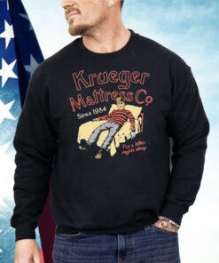 Krueger Mattress Co Since 1984 For A Killer Night’s Sleep Shirt