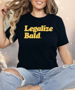 Legalize Bald Shirt