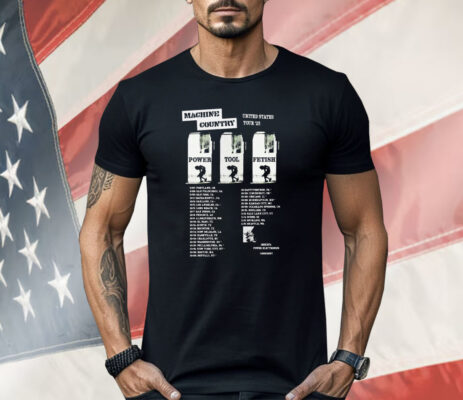 Machine Country Power Tool Fetish United States Tour 2025 Dates Shirt