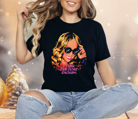 Mariah Carey I Think I’ve Done Enough Shirt