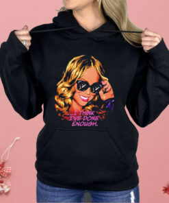 Mariah Carey I Think I’ve Done Enough Shirt