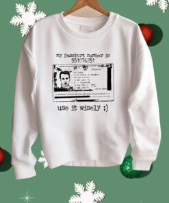 My Passport Number Is 551076251 Use It Wisely Shirt