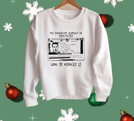 My Passport Number Is 551076251 Use It Wisely Shirt