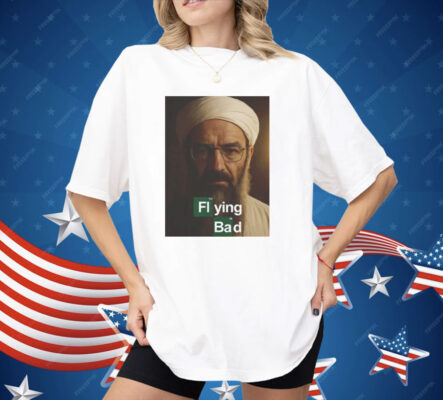 Osama Bin Laden Breaking Bad Flying Bad Shirt