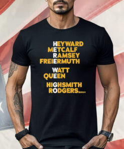 Pittsburgh Steelers Heyward Metcalf Ramsey Freiermuth Watt Queen Highsmith Rodgers Here We Go Shirt
