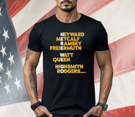 Pittsburgh Steelers Heyward Metcalf Ramsey Freiermuth Watt Queen Highsmith Rodgers Here We Go Shirt