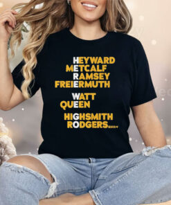 Pittsburgh Steelers Heyward Metcalf Ramsey Freiermuth Watt Queen Highsmith Rodgers Here We Go Shirt