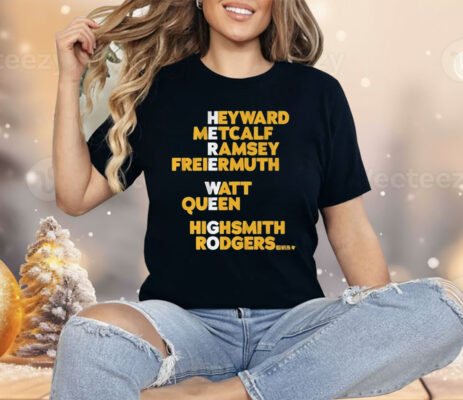 Pittsburgh Steelers Heyward Metcalf Ramsey Freiermuth Watt Queen Highsmith Rodgers Here We Go Shirt