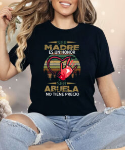 Ser Madre Es Un Honor Ser Abuela No Tiene Precio Shirt