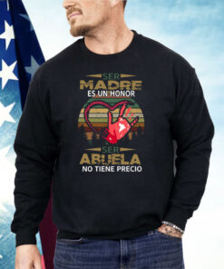 Ser Madre Es Un Honor Ser Abuela No Tiene Precio Shirt