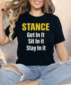 Stance Get In It Sit In It Stay In It Shirt