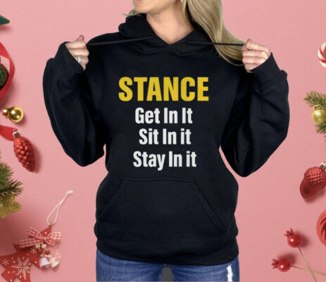 Stance Get In It Sit In It Stay In It Shirt