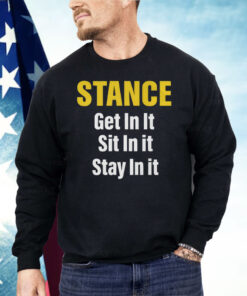 Stance Get In It Sit In It Stay In It Shirt