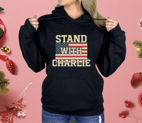 Stand With Charlie Kirk Shirt