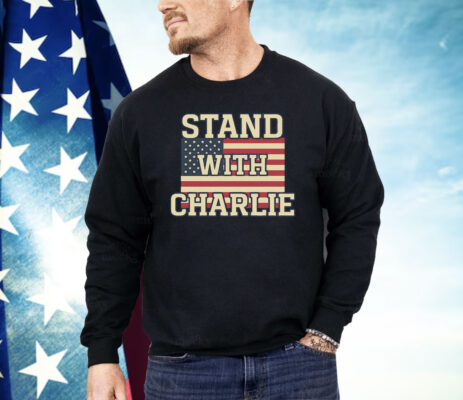 Stand With Charlie Kirk Shirt