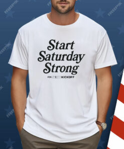 Start Saturday Strong Big Noon Kickoff Shirt