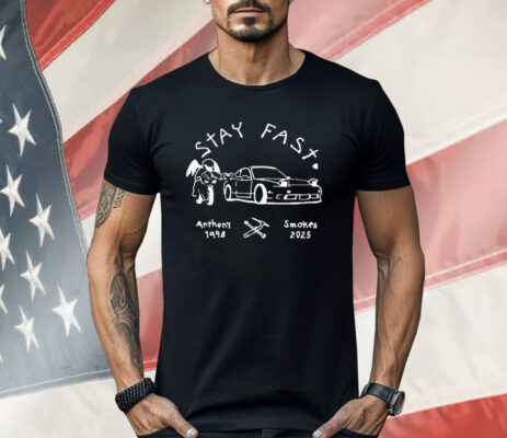 Stay Fast Anthony 1998 Smokes 2025 Shirt