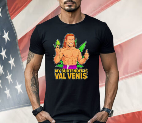 The Budtender Is Val Venis Shirt