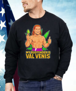 The Budtender Is Val Venis Shirt