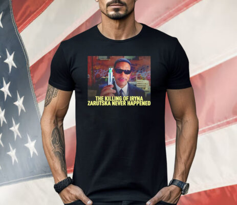 The Killing Of Iryna Zarutska Never Happened Shirt