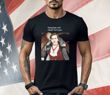 Vampires Will Never Hurt You Shirt
