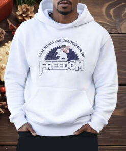 What Would You Do Freedom Bear Shirt