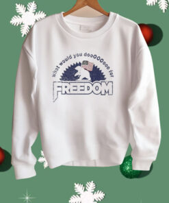 What Would You Do Freedom Bear Shirt