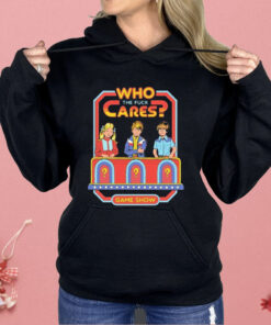 Who Cares The Fuck Cares Game Show Shirt