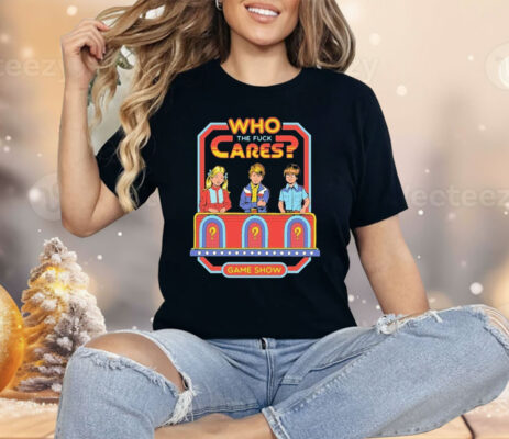 Who Cares The Fuck Cares Game Show Shirt