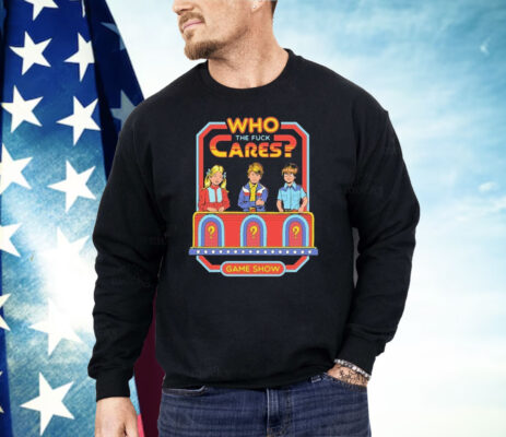 Who Cares The Fuck Cares Game Show Shirt