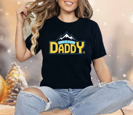 Who’s Your Daddy Mountain Shirt