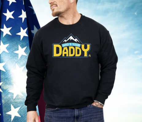 Who’s Your Daddy Mountain Shirt