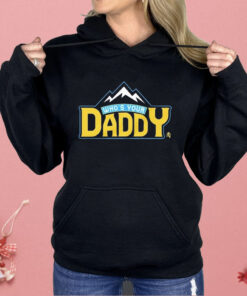 Who’s Your Daddy Mountain Shirt