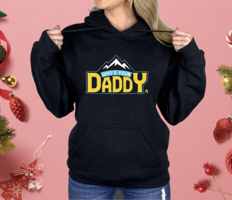 Who’s Your Daddy Mountain Shirt