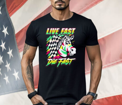 Zebra Live Fast Die Fast Shirt