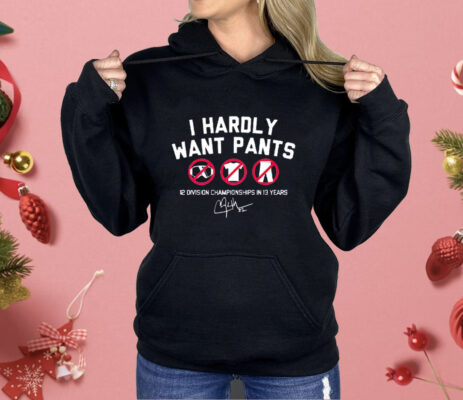 Kike Hernandez Wearing I Hardly Want Pants Shirt
