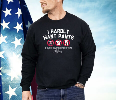 Kike Hernandez Wearing I Hardly Want Pants Shirt